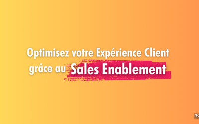 Optimisez votre Expérience Client grâce au Sales Enablement